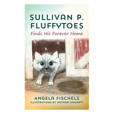 "Sullivan P. Fluffytoes Finds His Forever Home" - "" ("Fischels Angela")