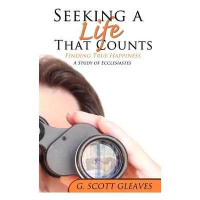 "Seeking a Life That Counts" - "" ("Gleaves G. Scott")