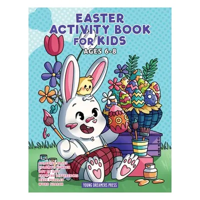 "Easter Activity Book for Kids Ages 6-8: Easter Coloring Book, Dot to Dot, Maze Book, Kid Games,