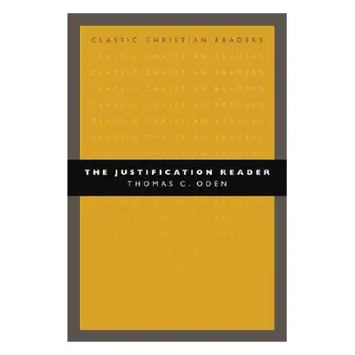 "The Justification Reader" - "" ("Oden Thomas C.")