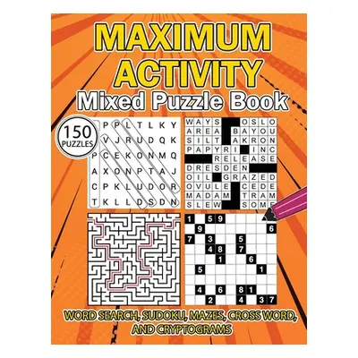 "MAXIMUM ACTIVITY Mixed puzzle book: Variety Puzzles Book, Word Search, Sudoku, Mazes, Cross Wor