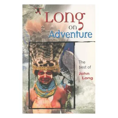 "Long on Adventure: The Best of John Long, First Edition" - "" ("Long John")