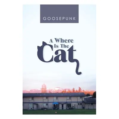 "A Where Is the Cat" - "" ("Goosepunk")