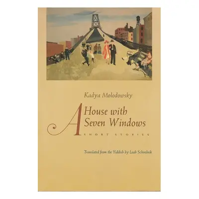 "A House with Seven Windows: Short Stories" - "" ("Molodowsky Kadya")