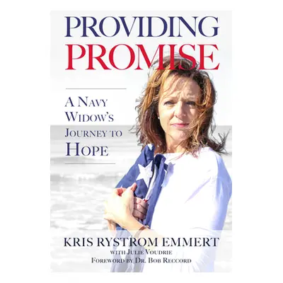 "Providing Promise: A Navy Widow's Journey to Hope" - "" ("Rystrom Emmert Kris")