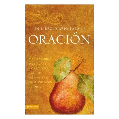 "Un Libro Diario Para La Oracin: Meditaciones, Escrituras Y Oraciones Que Nos Sumergirn En El Co