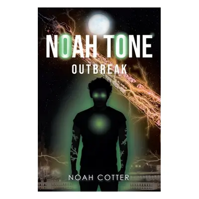 "Noah Tone: Outbreak" - "" ("Cotter Noah")