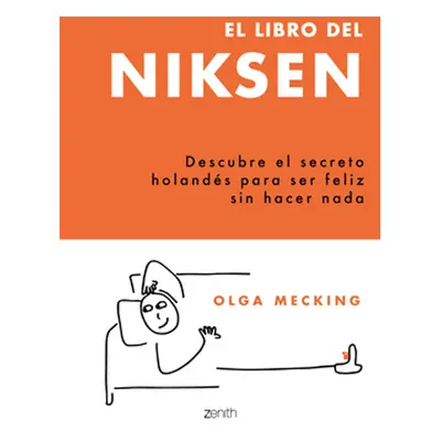 "El Libro del Niksen: Descubre El Secreto Holands Para Ser Feliz Sin Hacer NADA" - "" ("Mecking 