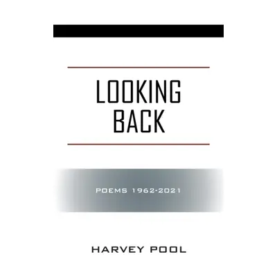 "Looking Back: Poems 1962-2021" - "" ("Pool Harvey")