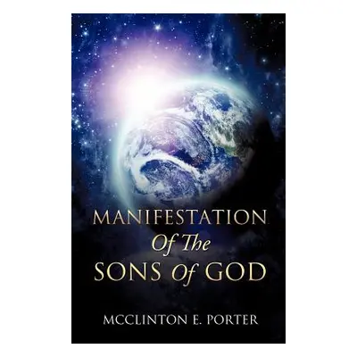 "Manifestation Of The Sons Of God" - "" ("Porter McClinton E.")