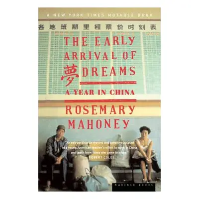 "The Early Arrival of Dreams: A Year in China" - "" ("Mahoney Rosemary")