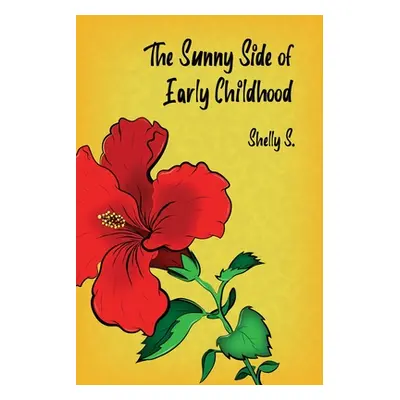 "The Sunny Side of Early Childhood" - "" ("S Shelly")