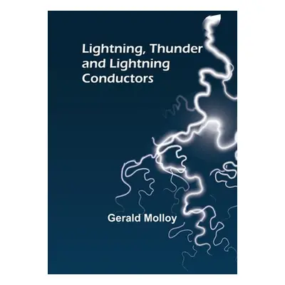 "Lightning, Thunder and Lightning Conductors" - "" ("Molloy Gerald")