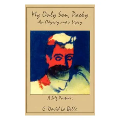 "My Only Son, Packy: An Odyssey and a Legacy""" - "" ("La Belle C. David")