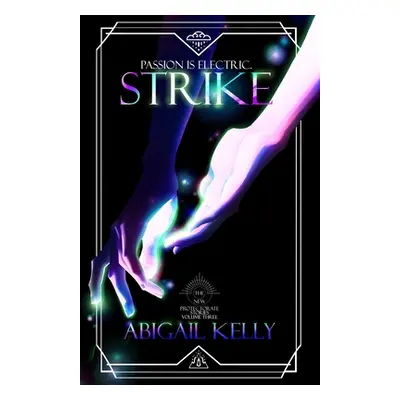 "Strike: The New Protectorate Stories: Volume Three" - "" ("Kelly Abigail")