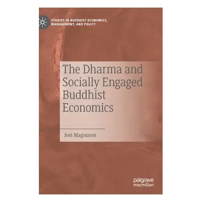 "The Dharma and Socially Engaged Buddhist Economics" - "" ("Magnuson Joel")