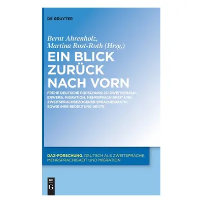 "Ein Blick Zurck Nach Vorn: Frhe Deutsche Forschung Zu Zweitspracherwerb, Migration, Mehrsprachi