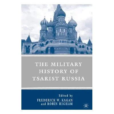 "The Military History of Tsarist Russia" - "" ("Kagan F.")