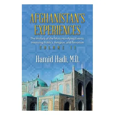 "Afghanistan's Experiences: The History of the Most Horrifying Events Involving Politics, Religi