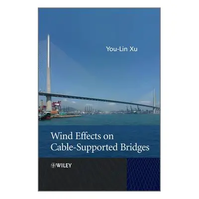 "Wind Effects on Cable-Supported Bridges" - "" ("Xu You-Lin")