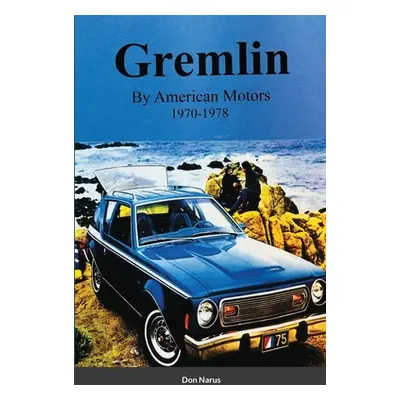 "Gremlin by American Motors 1970-1978" - "" ("Narus Don")