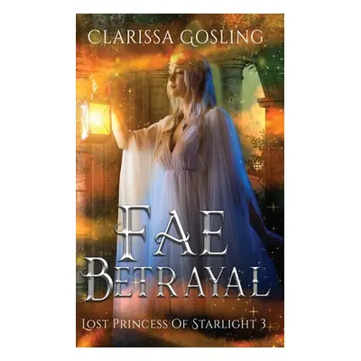 "Fae Betrayal" - "" ("Gosling Clarissa")