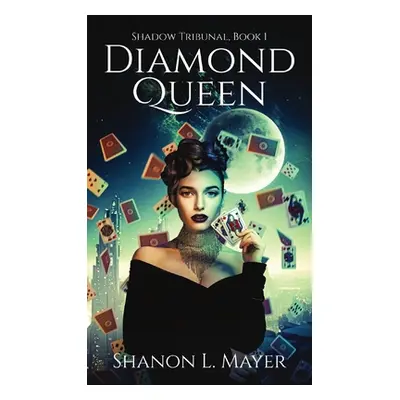 "Diamond Queen: Shadow Tribunal, book 1" - "" ("Mayer Shanon L.")