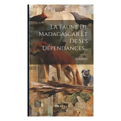 "La Faune De Madagascar Et De Ses Dpendances..." - "" ("Schlegel H.")