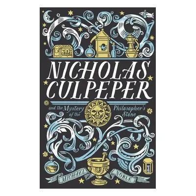 "Nicholas Culpeper and the Mystery of the Philosopher's Stone" - "" ("Noble Michael")