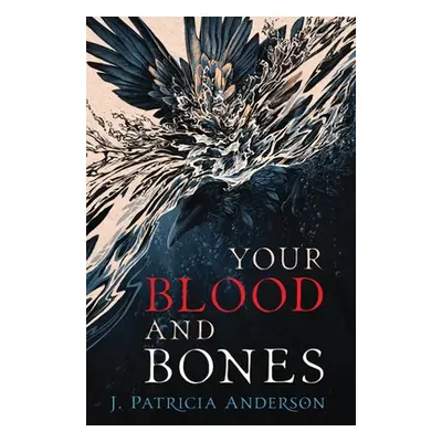 "Your Blood and Bones" - "" ("Anderson J. Patricia")