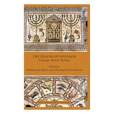 "The Psalms of Solomon: Language, History, Theology" - "" ("Bons Eberard")