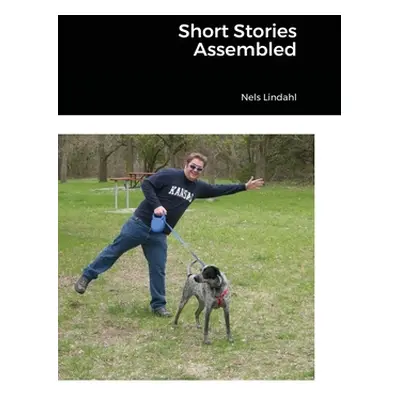 "Short Stories Assembled" - "" ("Lindahl Nels")