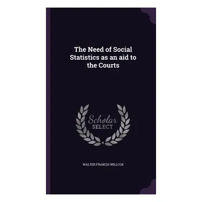 "The Need of Social Statistics as an aid to the Courts" - "" ("Willcox Walter Francis")