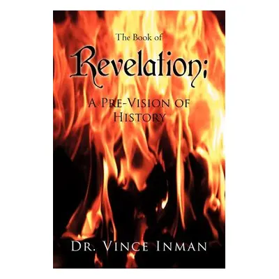 "Revelation: A Pre-Vision of History" - "" ("Inman Vince")