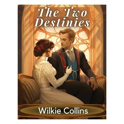 "The Two Destinies" - "" ("Wilkie Collins")