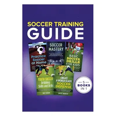 "Soccer Training Guide: 5 Books in 1" - "" ("Dugger Chest")