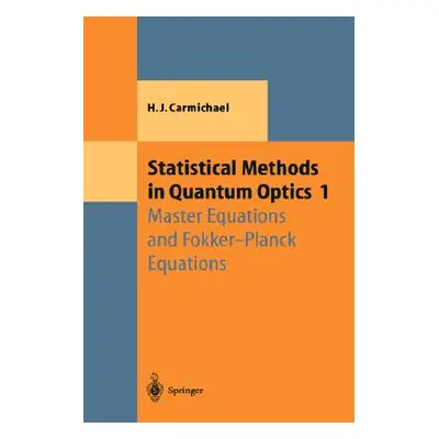 "Statistical Methods in Quantum Optics 1: Master Equations and Fokker-Planck Equations" - "" ("C