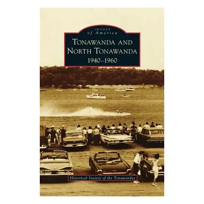 "Tonawanda and North Tonawanda: 1940-1960" - "" ("Historical Society of the Tonawandas")