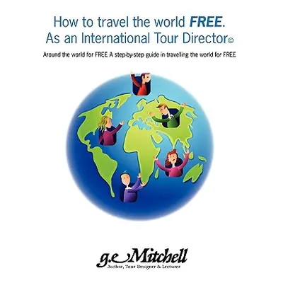 "How to travel the world FREE. As an International Tour Director