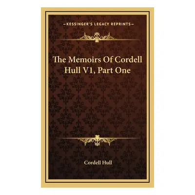 "The Memoirs Of Cordell Hull V1, Part One" - "" ("Hull Cordell")