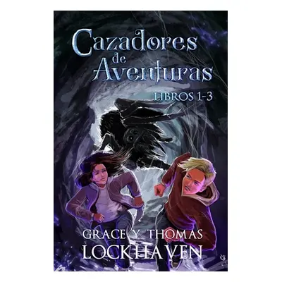 "Cazadores de Aventuras: Libros 1-3 (Quest Chasers)" - "" ("Lockhaven Grace")