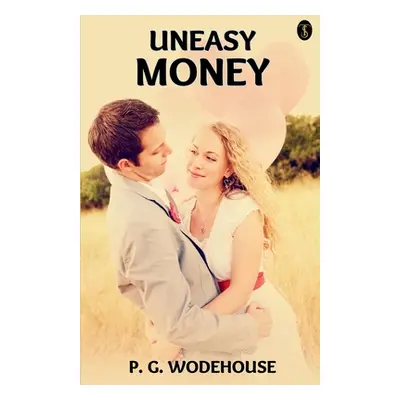 "Uneasy Money" - "" ("Wodehouse P. G.")