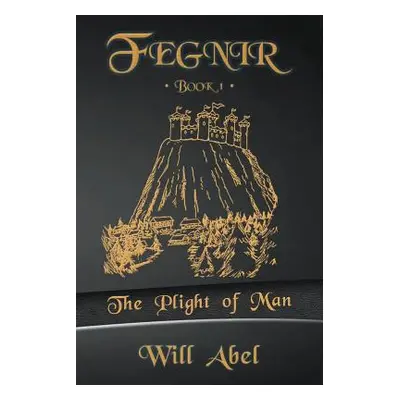 "Fegnir Book 1: The Plight of Man" - "" ("Abel Will")