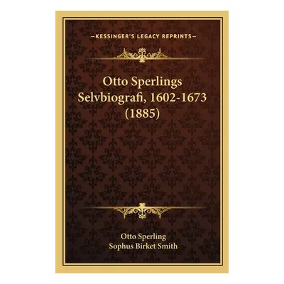 "Otto Sperlings Selvbiografi, 1602-1673 (1885)" - "" ("Sperling Otto")