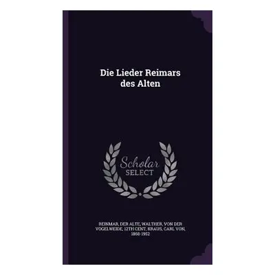 "Die Lieder Reimars des Alten" - "" ("Reinmar Der Alte")