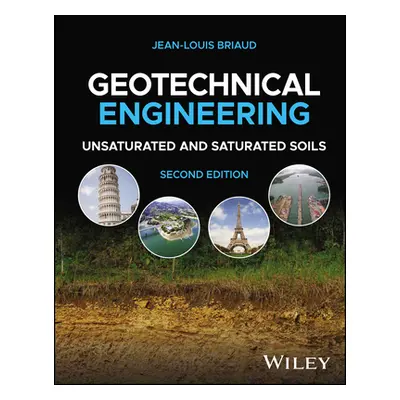 "Geotechnical Engineering: Unsaturated and Saturated Soils" - "" ("Briaud Jean-Louis")