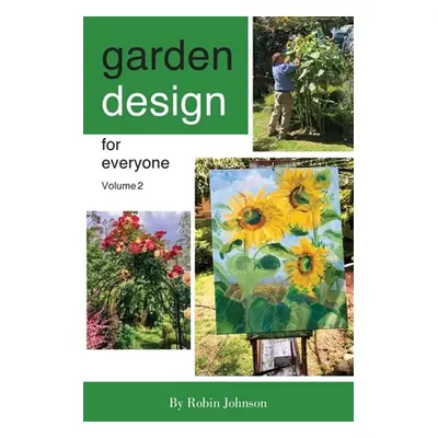 "Garden design for everyone volume 2" - "" ("Johnson Robin")