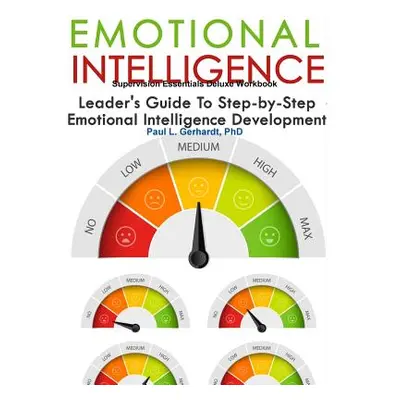 "Emotional Intelligence Skills Guide and Workbook" - "" ("Gerhardt Paul")