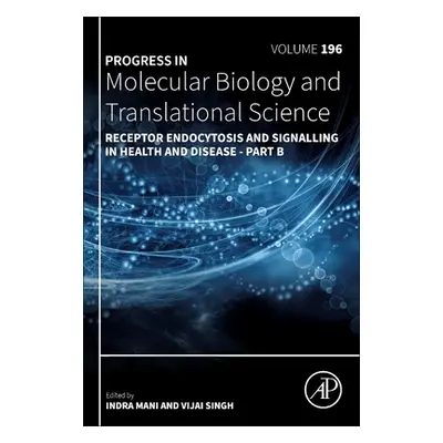 "Receptor Endocytosis and Signalling in Health and Disease - Part B: Volume 196" - "" ("Mani Ind