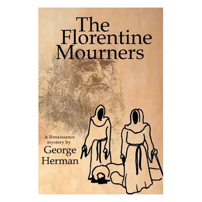 "The Florentine Mourners: The Third Adventure of Leonardo Da Vinci and Niccolo Da Pavia" - "" ("